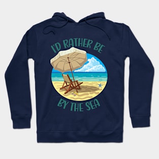 I'd rather be by the sea Hoodie